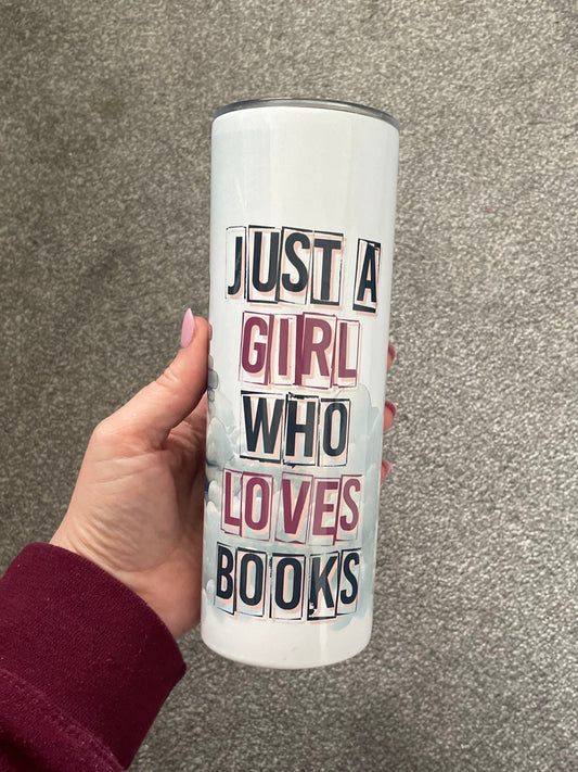 "Just a Girl Who Loves Books" Steel Tumbler