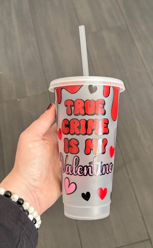 True Crime is my Valentine - cold cup with straw